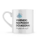 Caneca Allyia Vivendo no Poder do Agora